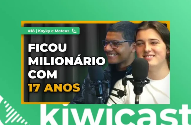 Kiwicast 018 – EU FATURO 1.5 MILHÃO POR MÊS COM 17 ANOS” – KAYKY JANISZEWSKI E MATEUS MENDES